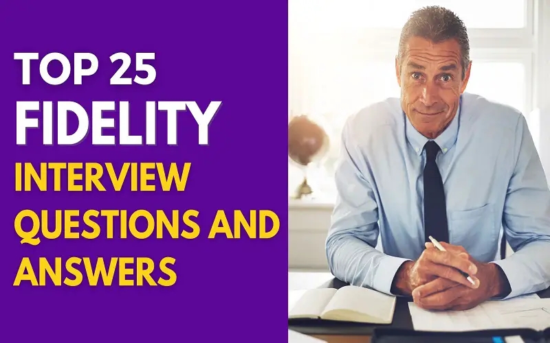 Top 25 Fidelity Interview Questions And Answers In 2025